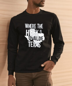Where The Heck Is Uvalde Texas Shirts 2