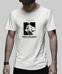 Where There's A Man There Is Melange Sometimes The Spice Of Life Is Rather Sweet T Shirt 1