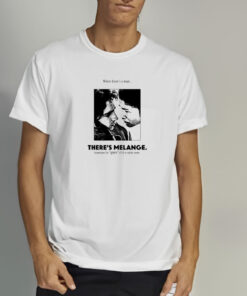 Where There's A Man There Is Melange Sometimes The Spice Of Life Is Rather Sweet T Shirt 2