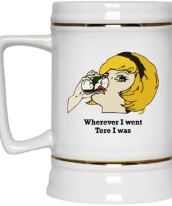 Wherever I Went Tere I Was Mugs 3