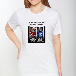 Which Defensive Line Are You Taking Bosa Hargrave Collins Floyd Hutch Reader Mcneill Davenport Shirts 1