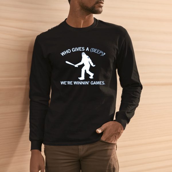 Who Gives A Beep We’re Winnin’ Games T-Shirt