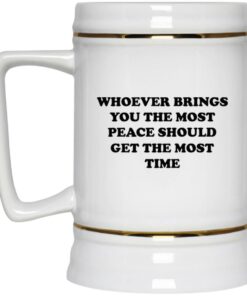 Whoever Brings You The Most Peace Mugs 2 Whoever Brings You The Most Peace Mugs 3