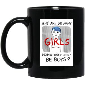 Why Are So Many Girls Deciding Theyd Rather Be Boys Mugs 1