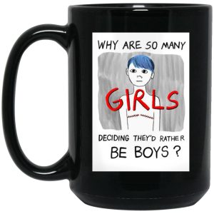 Why Are So Many Girls Deciding They’d Rather Be Boys Mugs