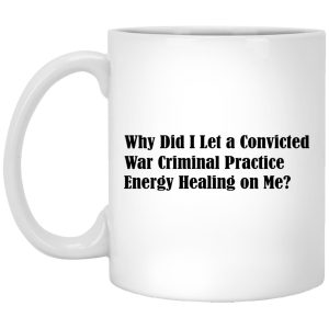 Why Did I Let A Convicted War Criminal Practice Mugs