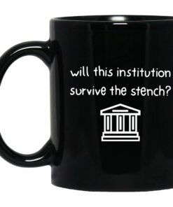 Will This Institution Survive The Stench Mugs 1