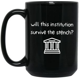 Will This Institution Survive The Stench Mugs 2