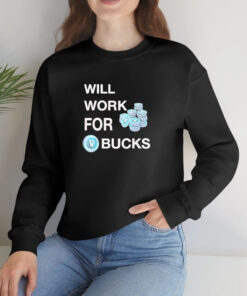 Will Work For Bucks Technology Coin T shirt 1