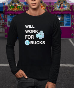 Will Work For Bucks Technology Coin T shirt 2