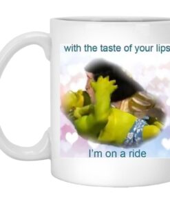 With The Taste Of Your Lips I'm On A Ride Mugs 1