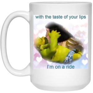 With The Taste Of Your Lips I'm On A Ride Mugs 2