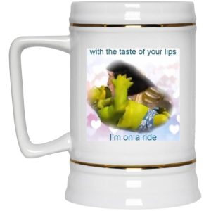 With The Taste Of Your Lips I'm On A Ride Mugs 3