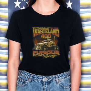 Witness Me At The Wasteland 400 T-Shirt