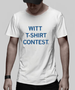 Witt T shirt Contest T Shirt 2