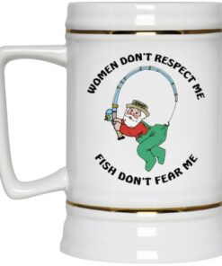 Women Dont Respect Me Fish Dont Fear Me Mugs 3