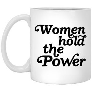 Women Hold The Power Mugs 1