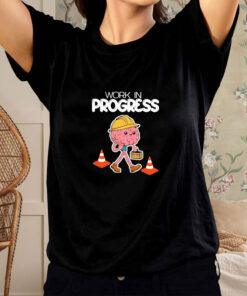 Work In Progress Mental Health Brain T Shirt 1