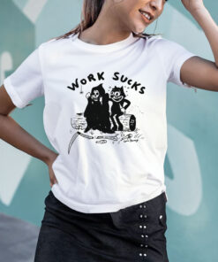 Work Sucks T Shirt 1