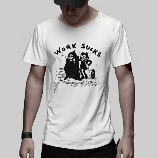 Work Sucks T-Shirt