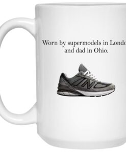 Worn By Supermodels In London And Dad In Ohio Mugs 2 Worn By Supermodels In London And Dad In Ohio Mugs 3