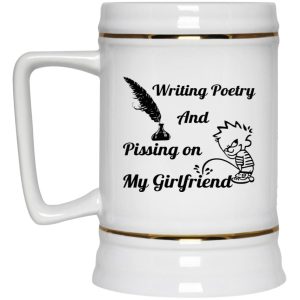 Writing Poetry And Pissing On My Girlfriend Mugs 3