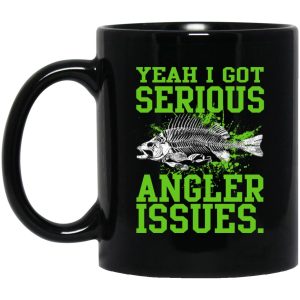 Yeah I Got Serious Angler Issues Mugs 1