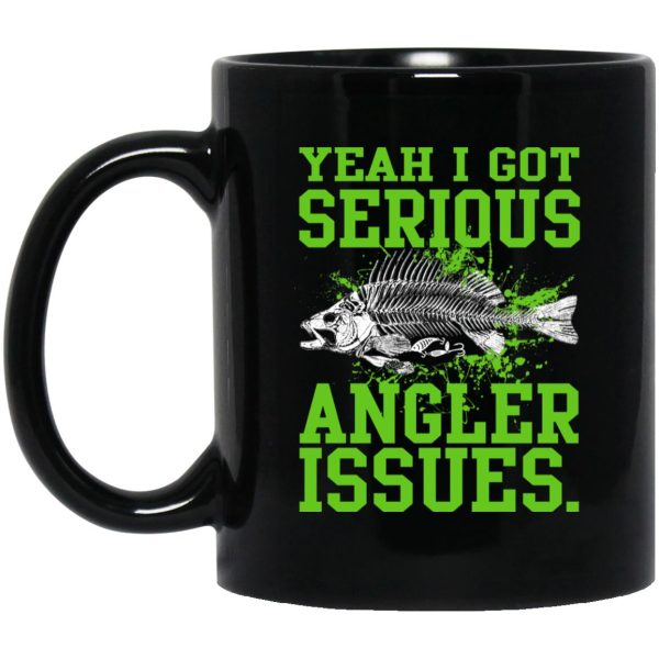 Yeah I Got Serious Angler Issues Mugs