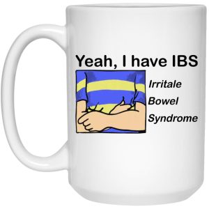 Yeah I Have IBS Irritale Bowel Syndrome Mugs