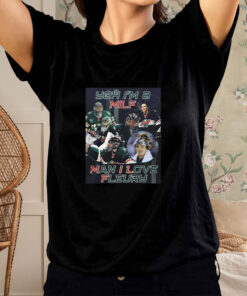 Yeh I'm A Milf Man I Love Fleury T Shirt 1