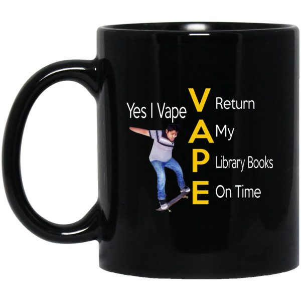 Yes I Vape Return My Library Books On Time Mugs