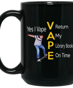 Yes I Vape Return My Library Books On Time Mugs 2
