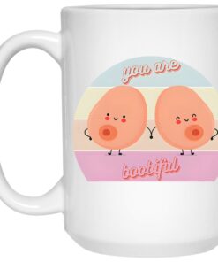 You Are Boobiful Mug 2 You Are Boobiful Mug 3