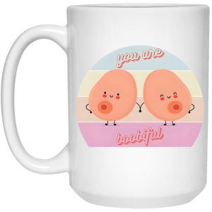 You Are Boobiful Mug 3