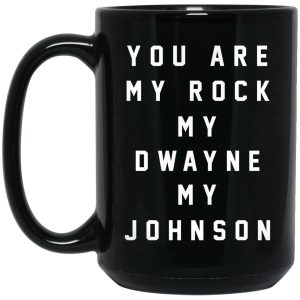 You Are My Rock My Dwayne My Johnson Mugs 2