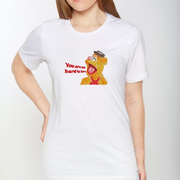 You Are Not Hard To Love Fozzie Shirts