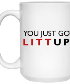 You Just Got Litt Up Mug 3