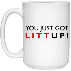 You Just Got Litt Up Mug 3