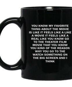 You Know My Favorite Thing About The Movie Mugs 1