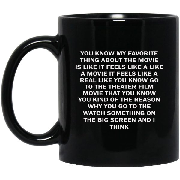 You Know My Favorite Thing About The Movie Mugs