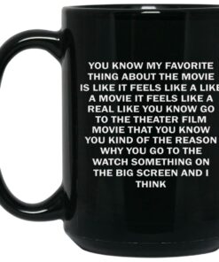 You Know My Favorite Thing About The Movie Mugs 2