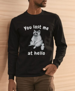 You Lost Me At Hello Raccoon T Shirt 2