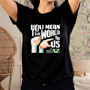 You Mean The World To Us Top T Shirt 1