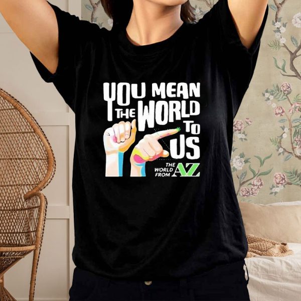 You Mean The World To Us Top T-Shirt