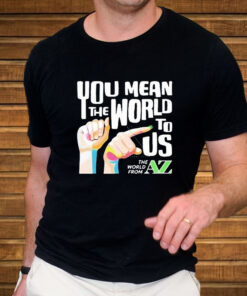 You Mean The World To Us Top T Shirt 2