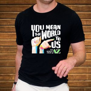 You Mean The World To Us Top T Shirt 2