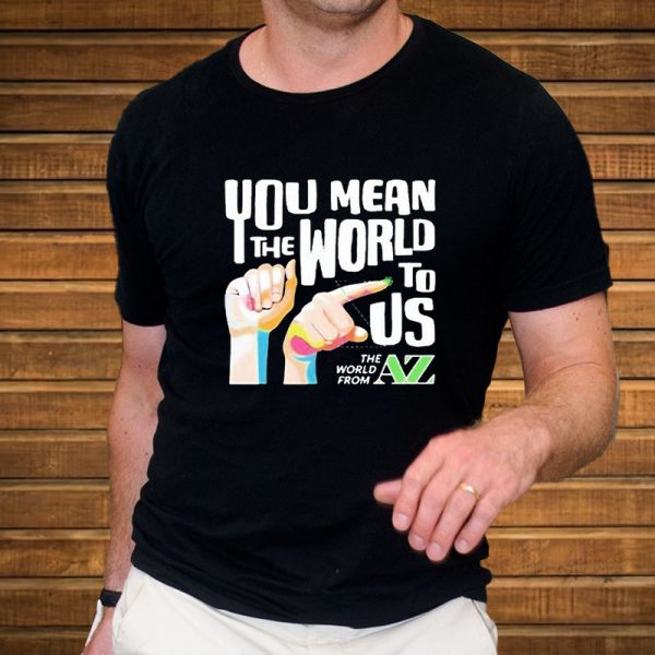 You Mean The World To Us Top T-Shirt