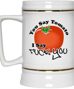 You Say Tomato I Say Fuck You Mugs 3