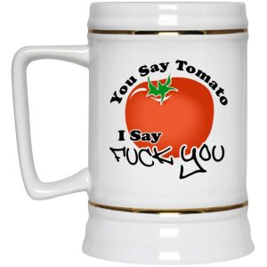 You Say Tomato I Say Fuck You Mugs 3