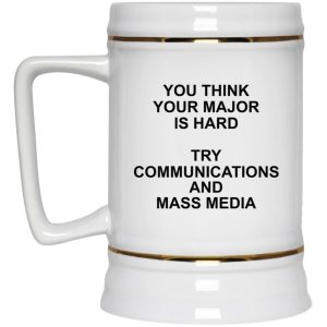 You Think Your Major Is Hard Try Communications And Mass Media Mugs 3